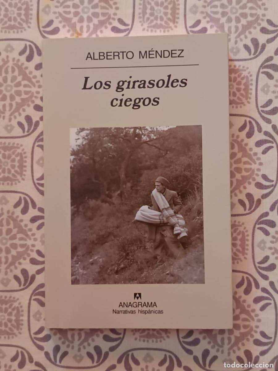 Libros de segunda mano: ALBERTO MENDEZ LOS GIRASOLES CIEGOS