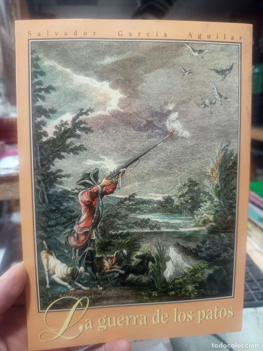 Libros de segunda mano: La guerra de los patos. Salvador Garc&iacute;a Aguilar. Diputaci&oacute;n de Alicante, 1994