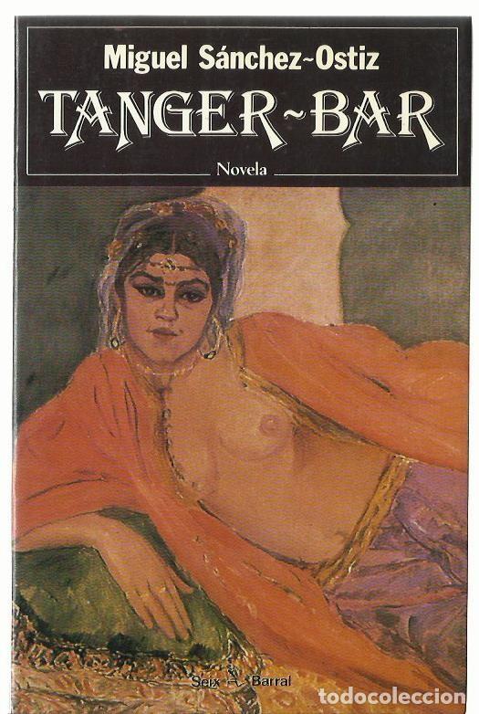 Libros de segunda mano: Miguel S&Aacute;NCHEZ-OSTIZ : T&aacute;nger-Bar. (Ed. Seix Barral, 1987)