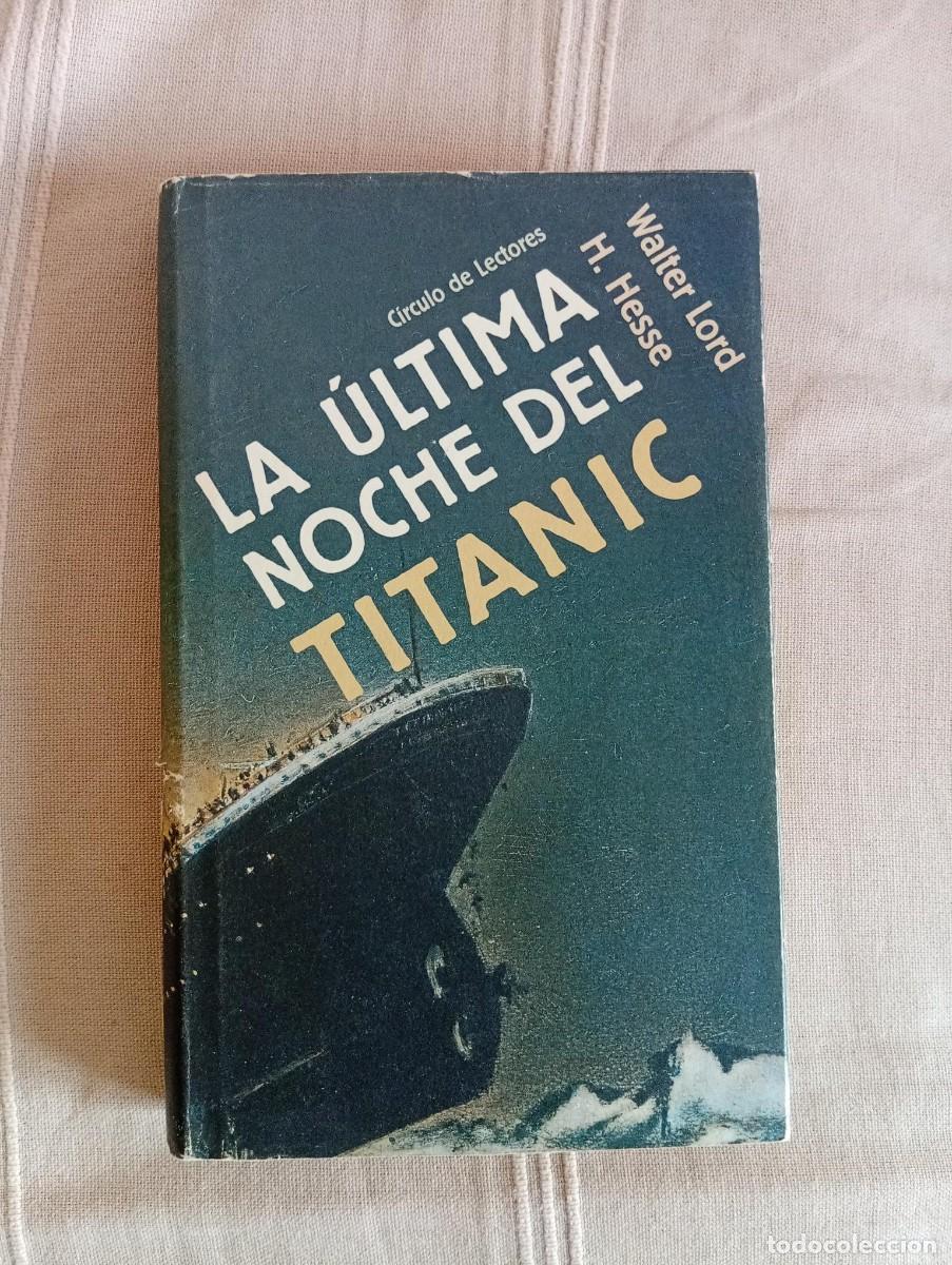Libros de segunda mano: la ultima noche del titanic de walter lord y h. hesse edicion circulo de lectores