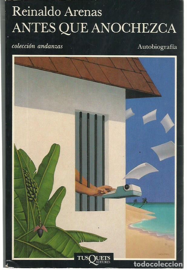 Second hand books: Reinaldo ARENAS: Antes que anochezca (Autobiograf&iacute;a). Tusquets eds., col. Andanzas, 1&ordf; edici&oacute;n, 1992