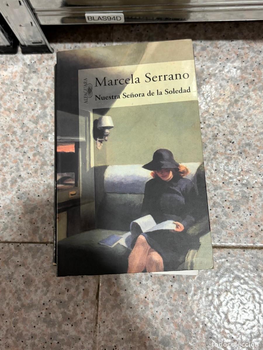 Libros de segunda mano: BLAS94D Marcela Serrano &mdash; Nuestra Se&ntilde;ora de la Soledad &mdash; Alfaguara
