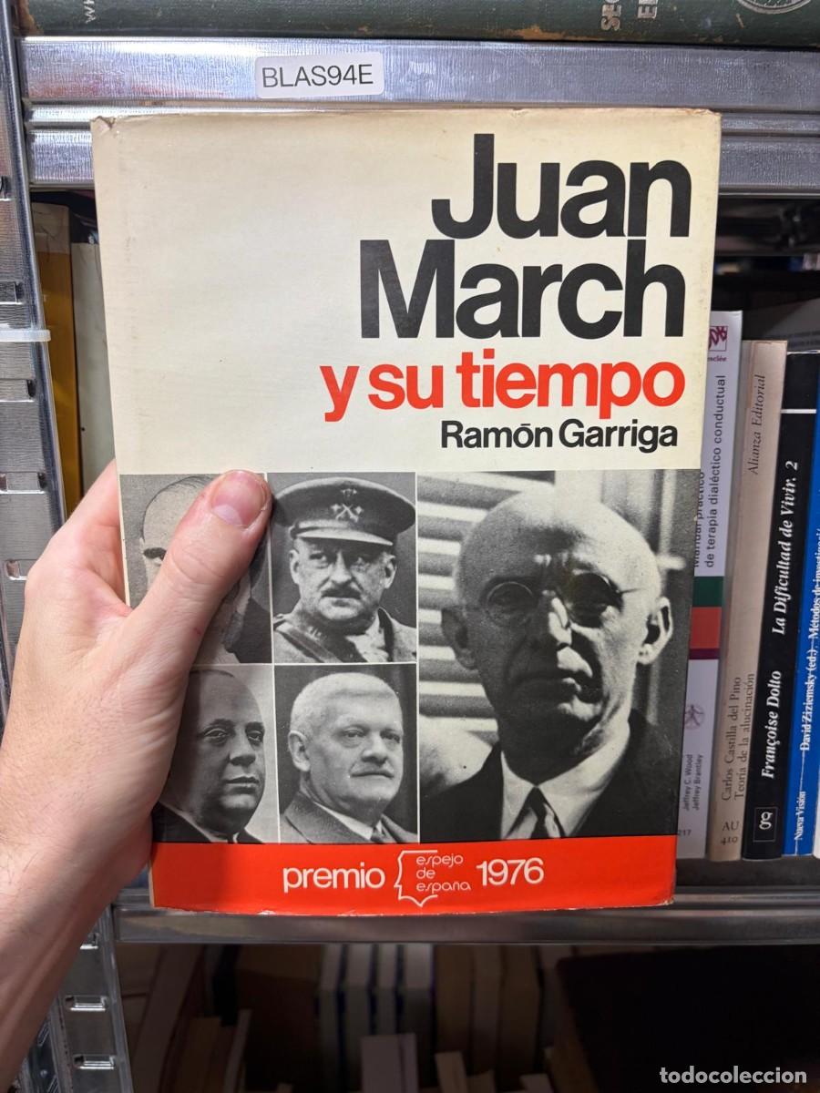Libros de segunda mano: BLAS94E Juan March y su tiempo &ndash; Ram&oacute;n Garriga &ndash; Espejo de Espa&ntilde;a.