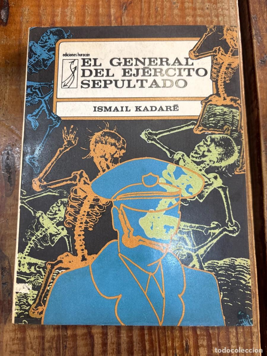 Libros de segunda mano: EL GENERAL DEL EJERCITO SEPULTADO. CUBA. TRSAAISMAIL KADARE