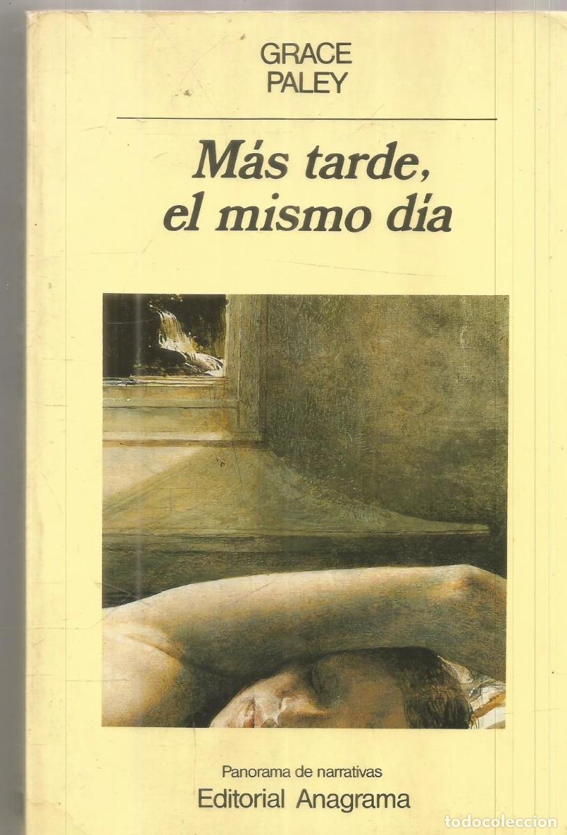 Libros de segunda mano: GRACE PALEY. MAS TARDE, EL MISMO DIA. ANAGRAMA. PRIMERA EDICION