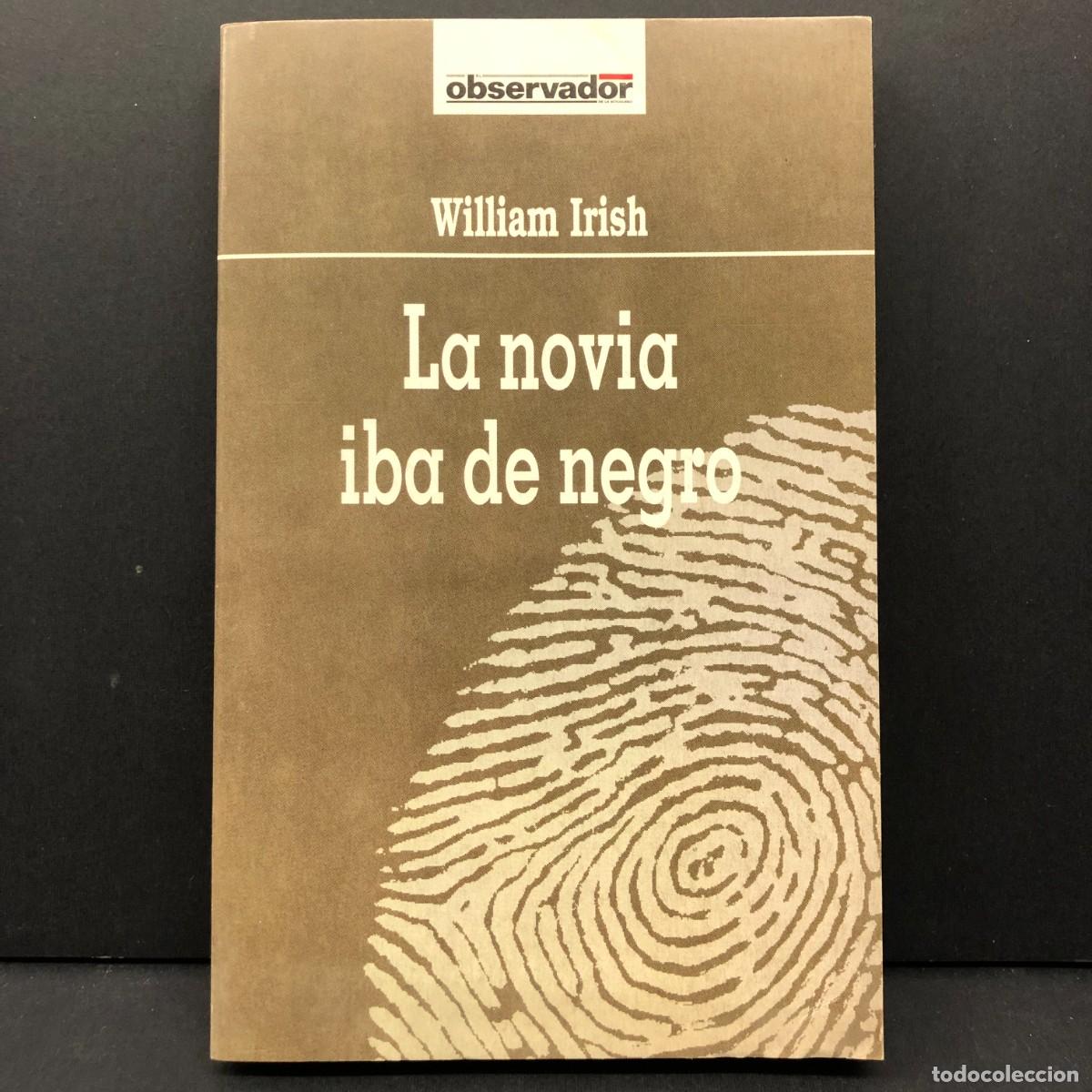Libros de segunda mano: LA NOVIA IBA DE NEGRO - WILLIAM IRISH - OBSERVADOR / 182
