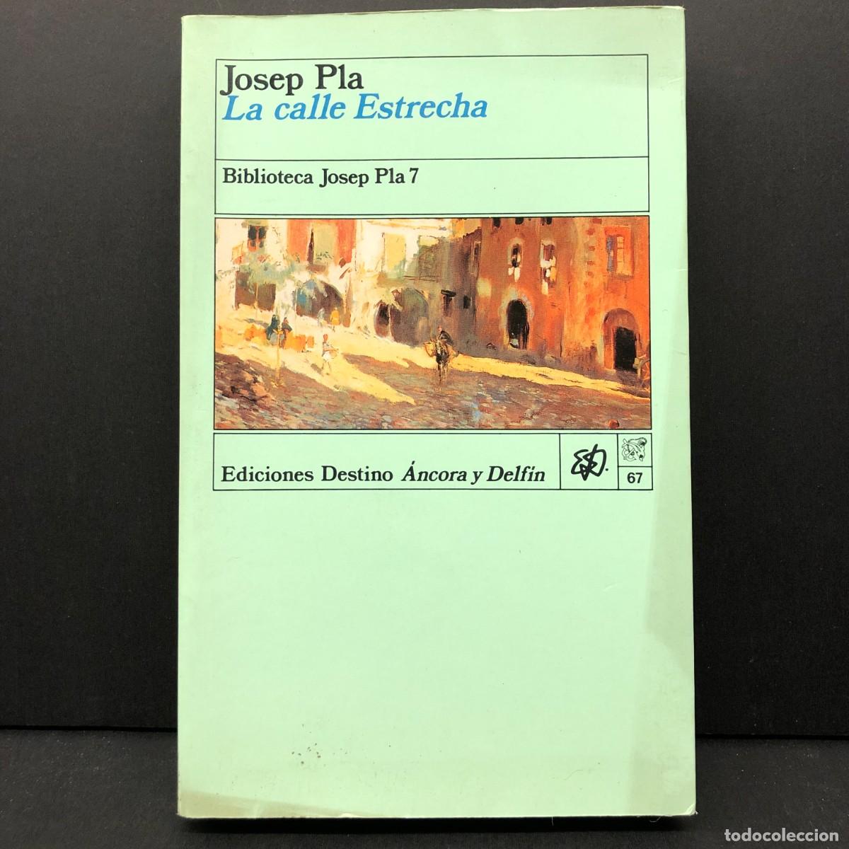 Libros de segunda mano: JOSEP PLA - LA CALLE ESTRECHA - BIBLIOTECA JOSEP PLA 7 - EDICIONES DESTINO &Aacute;NCORA Y DELF&Iacute;N 67 / 184