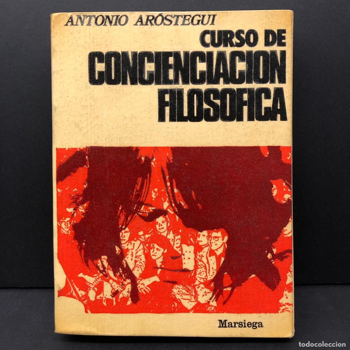 Libros de segunda mano: CURSO DE CONCIENCIACION FILOSOFICA - ANTONIO AR&Oacute;STEGUI - MARSIEGA - MADRID / 188