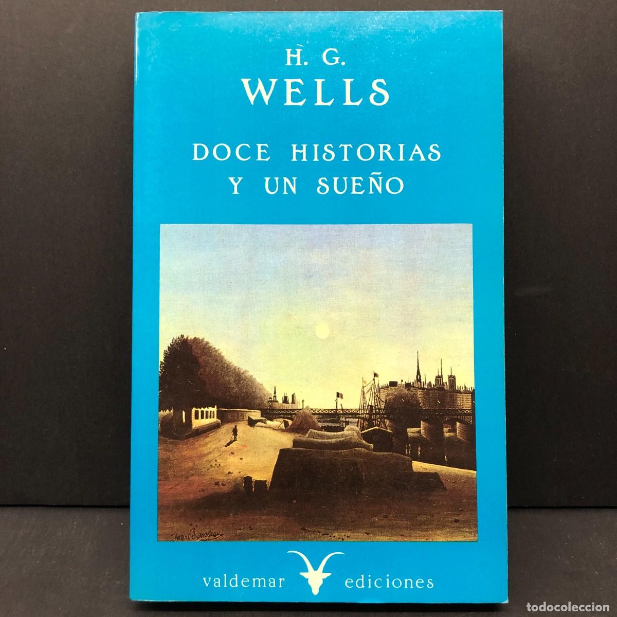 Libros de segunda mano: H. G. WELLS - DOCE HISTORIAS Y UN SUE&Ntilde;O - VALDEMAR EDICIONES / 190