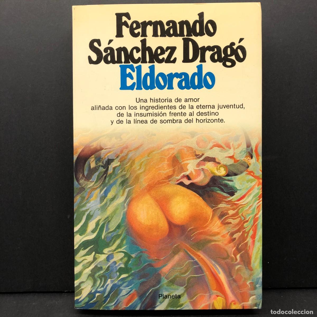 Libros de segunda mano: FERNANDO S&Aacute;NCHEZ DRAG&Oacute; - EL DORADO - PLANETA / 206