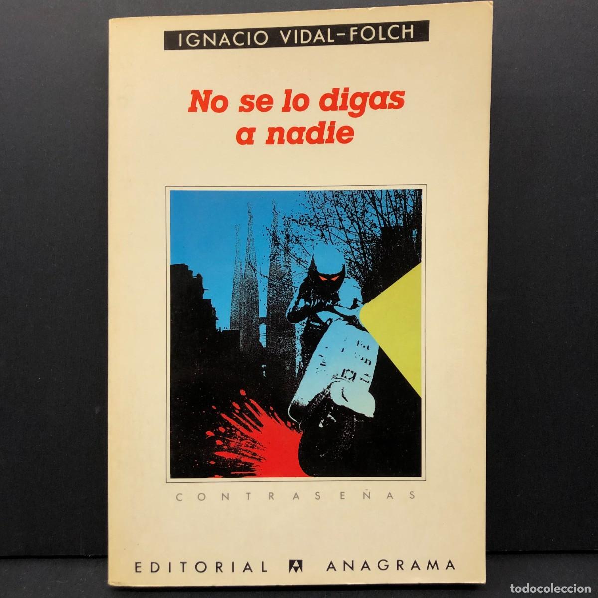 Libros de segunda mano: NO SE LO DIGAS A NADIE - IGNACIO VIDAL FOLCH - CONTRASE&Ntilde;AS - EDITORIAL ANAGRAMA / 218