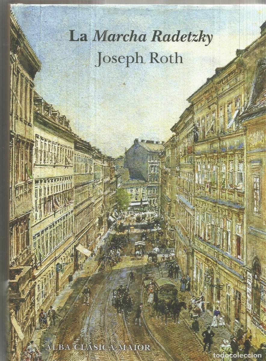 Libros de segunda mano: JOSEPH ROTH. LA MARCHA RADETZKY. ALBA CLASICA MAIOR.