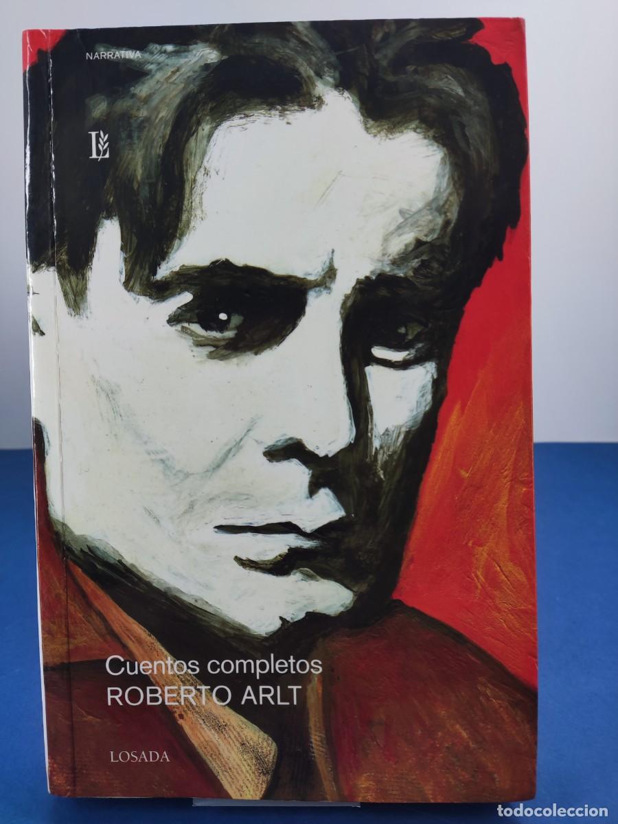 Libros de segunda mano: CUENTOS COMPLETOS, ROBERTO ARLT / 2&ordf;ed. 2008. LOSADA - Foto 1