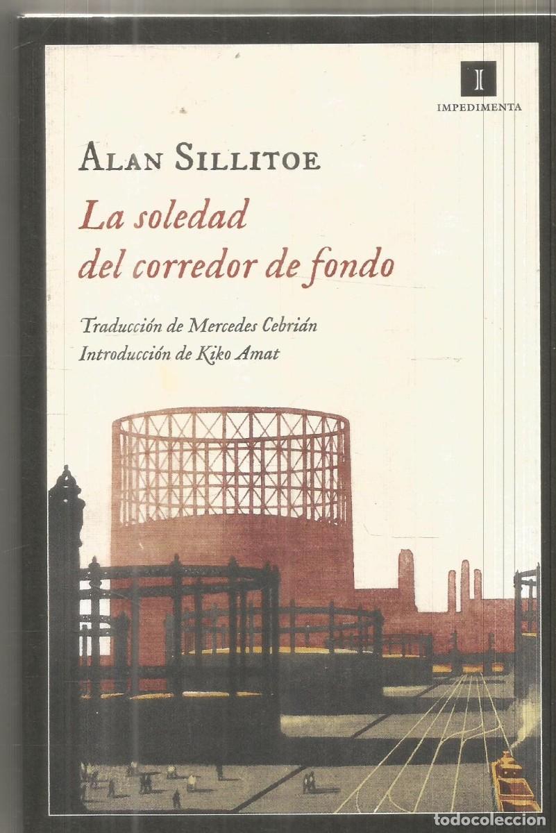 Libros de segunda mano: ALAN SILLITOE. LA SOLEDAD DEL CORREDOR DE FONDO. IMPEDIMENTA.