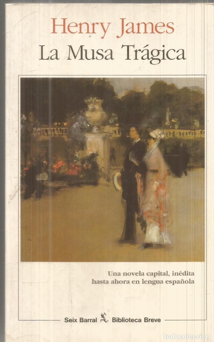 Libros de segunda mano: HENRY JAMES. LA MUSA TRAGICA. SEIX BARRAL. PRIMERA EDICION