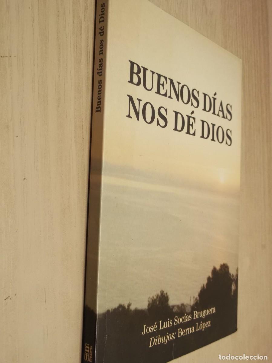 Libros de segunda mano: BUENOS DIAS NOS D&Eacute; DIOS de JOSE LUIS SOC&Iacute;AS BRUGUERA - FIRMADO POR EL AUTOR