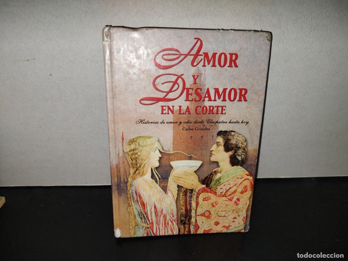 Libros de segunda mano: 196- Amor Y Desamor En La Corte. Historias De Amor Y Odio Desde Cleopatra Hasta Hoy.