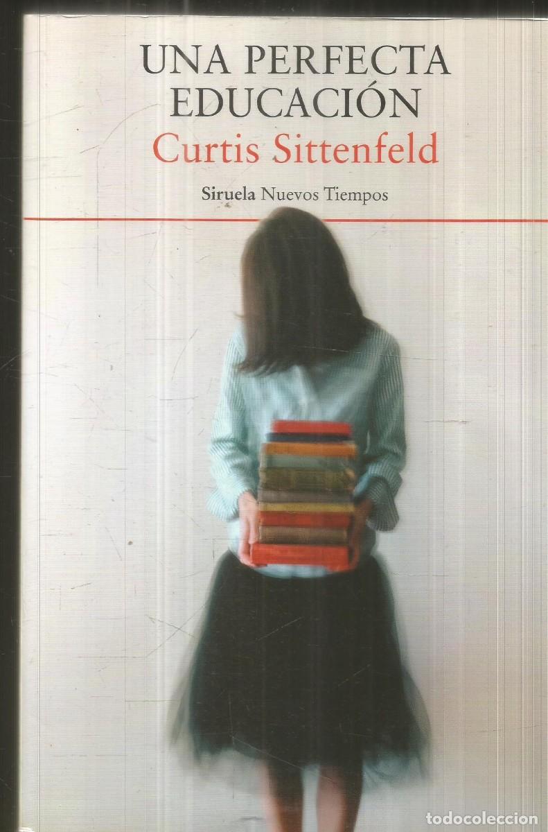 Libros de segunda mano: CURTIS SITTENFELD. UNA PERFECTA EDUCACION. SIRUELA