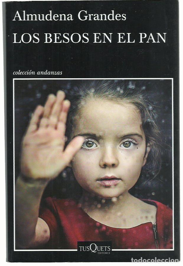 Libros de segunda mano: Almudena GRANDES : Los besos en el pan. (Tusquets eds., col. Andanzas, 1&ordf; edici&oacute;n, 2015)