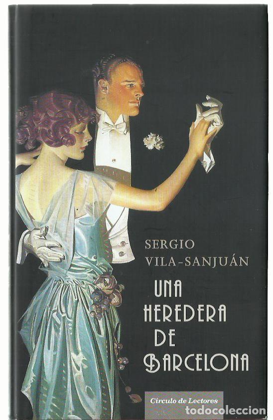 Libros de segunda mano: Sergio VILA-SANJU&Aacute;N : Una heredera de Barcelona. (C&iacute;rculo de lectores, 2010)