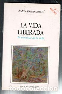 Libros de segunda mano: La vida liberada. El prop&oacute;sito de la vida. Jeddu Krishnamurti