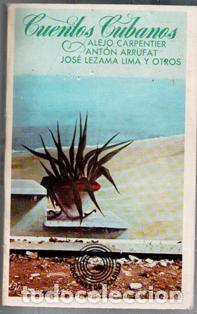 Libros de segunda mano: Cuentos cubanos. Alejo Carpentier, Anton Arrufat, Jos&eacute; Lezama Lima y otros