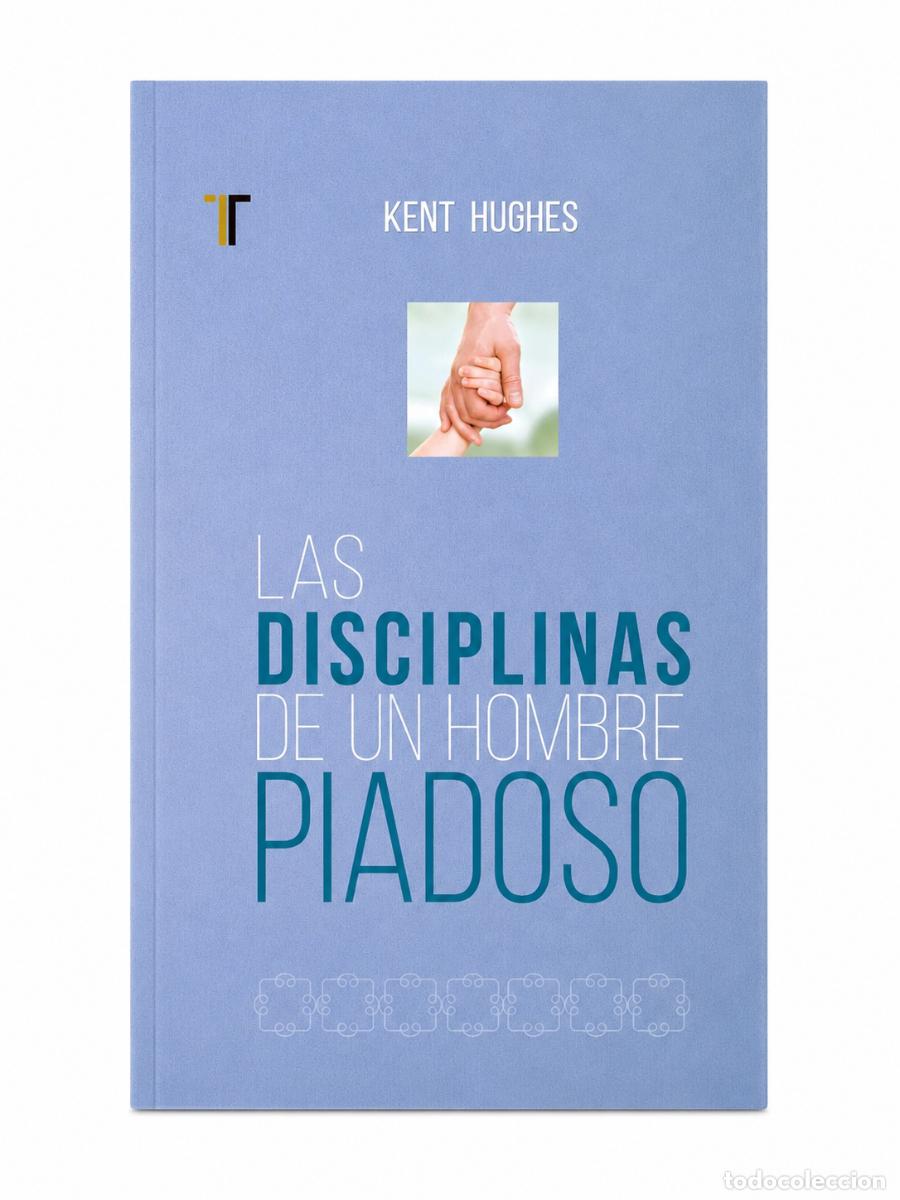 Libros de segunda mano: KENT HUGHES &ndash; LAS DISCIPLINAS DE UN HOMBRE PIADOSO &ndash; EDITORIAL PATMOS &ndash; 2021 lm