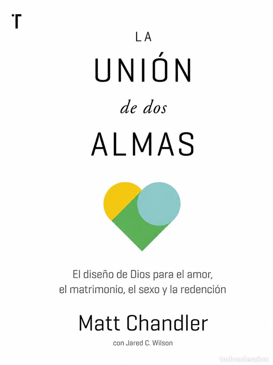 Libros de segunda mano: MATT CHANDLER &ndash; LA UNI&Oacute;N DE DOS ALMAS &ndash; EDITORIAL PATMOS LM