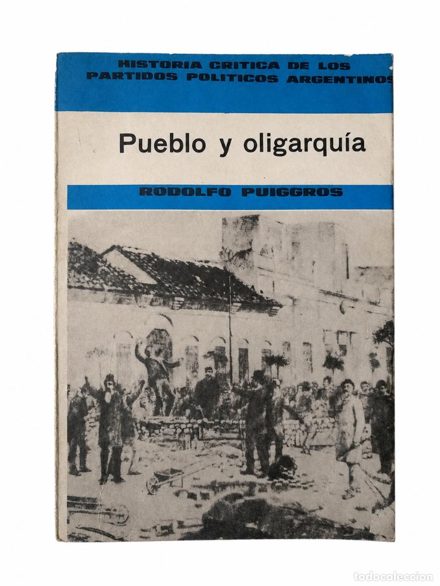 Libros de segunda mano: RODOLFO PUIGGR&Oacute;S &ndash; PUEBLO Y OLIGARQU&Iacute;A &ndash; JORGE &Aacute;LVAREZ EDITOR &ndash; 1965 LM