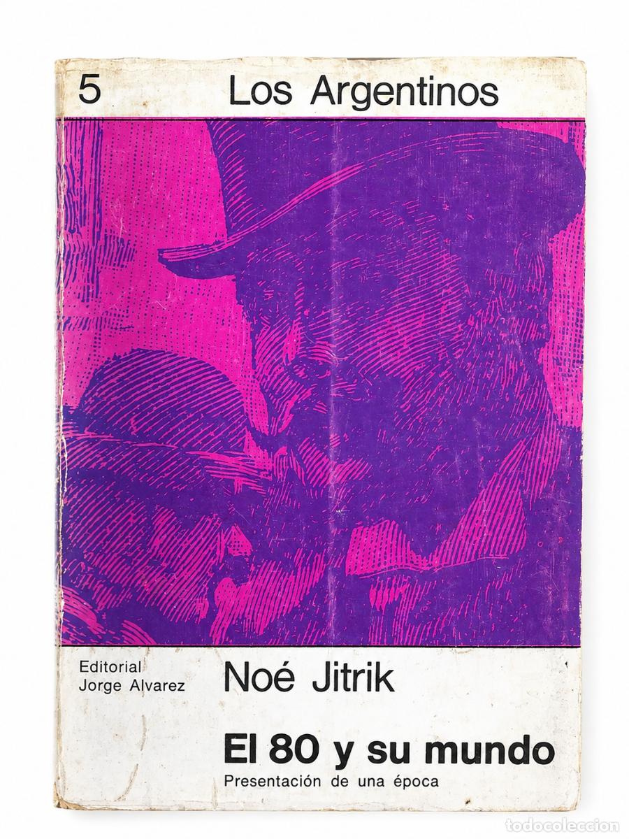 Libros de segunda mano: NO&Eacute; JITRIK &ndash; EL 80 Y SU MUNDO: PRESENTACI&Oacute;N DE UNA &Eacute;POCA &ndash; EDITORIAL JORGE &Aacute;LVAREZ &ndash; 1968 LM