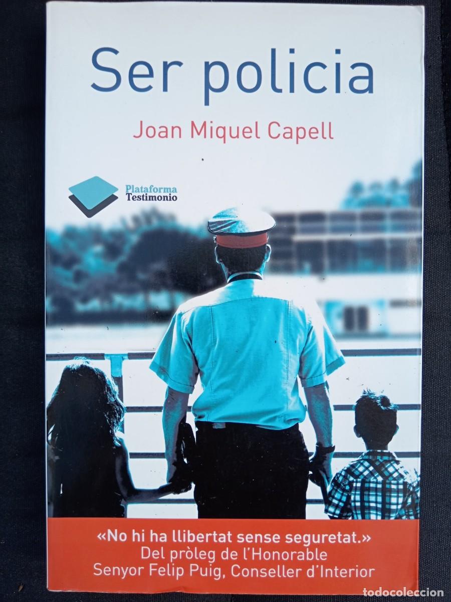 Livres d'occasion: LIBRO SER POLICIA DE JOAN MIQUEL CAPELL (Plataforma Editorial 2011) MG