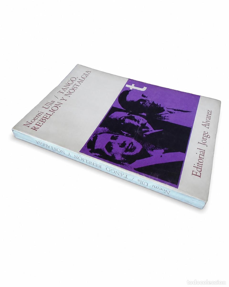 Libros de segunda mano: NOEM&Iacute; ULLA &ndash; TANGO, REBELI&Oacute;N Y NOSTALGIA &ndash; EDITORIAL JORGE &Aacute;LVAREZ &ndash; 1967 LM