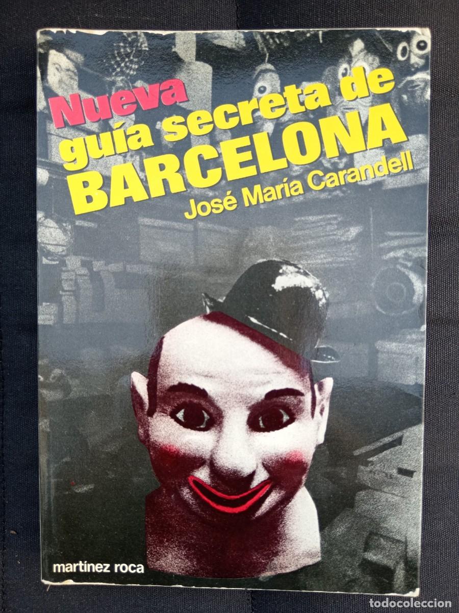Libros de segunda mano: LIBRO NUEVA GU&Iacute;A SECRETA DE BARCELONA JOS&Eacute; MAR&Iacute;A CARANDELL Ediciones Mart&iacute;nez Roca 1982 MG
