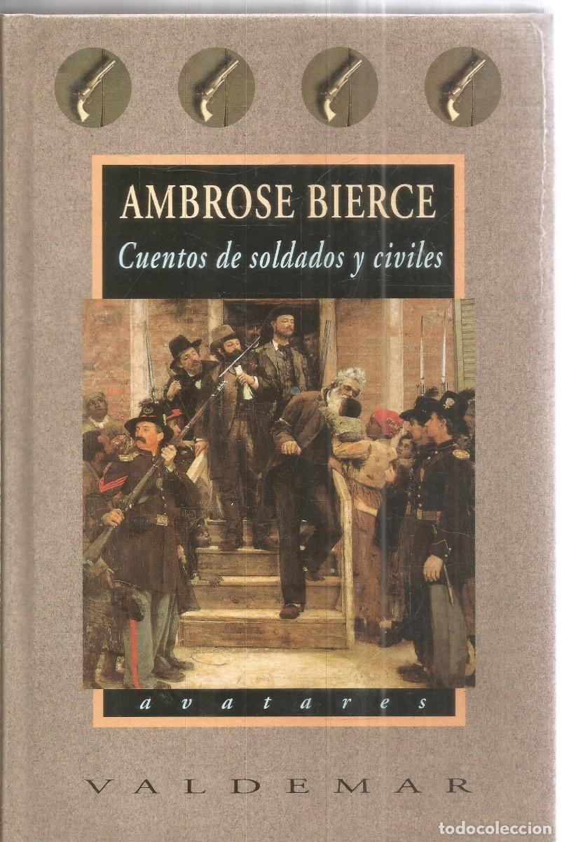 Libros de segunda mano: AMBROSE BIERCE. CUENTOS DE SOLDADOS Y CIVILES. VALDEMAR. PRIMERA EDICION
