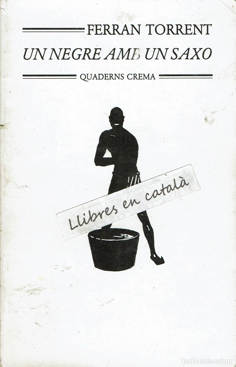 Libros de segunda mano: Un negre amb un saxo / Ferran Torrent / Quaderns Crema