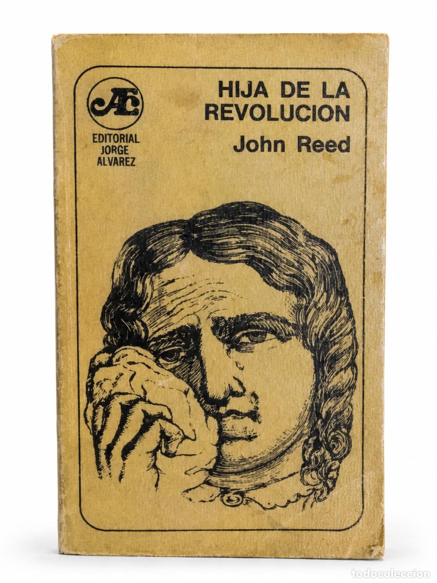 Libros de segunda mano: JOHN REED &ndash; HIJA DE LA REVOLUCI&Oacute;N &ndash; EDITORIAL JORGE &Aacute;LVAREZ &ndash; 1969 LM