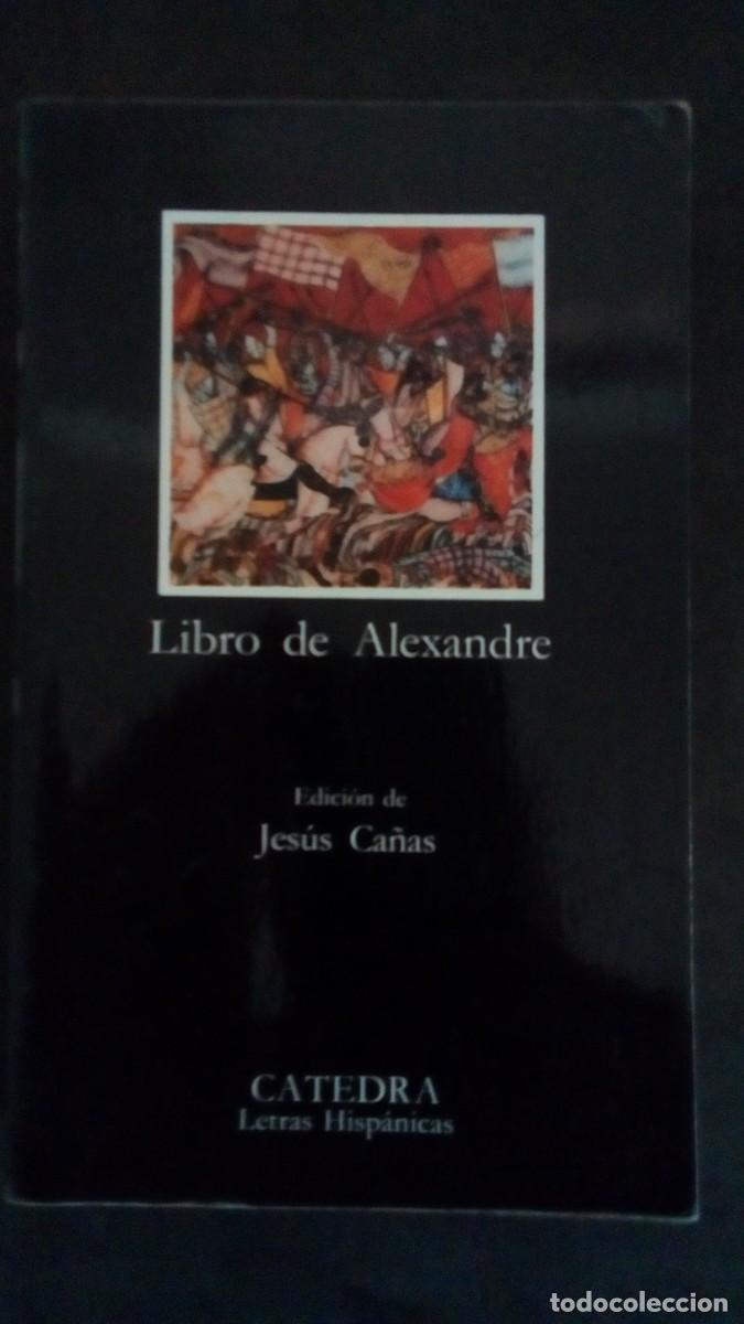 Libros de segunda mano: Libro de Alexandre.Edici&oacute;n de Jes&uacute;s Ca&ntilde;as. CATEDRA-BUEN ESTADO