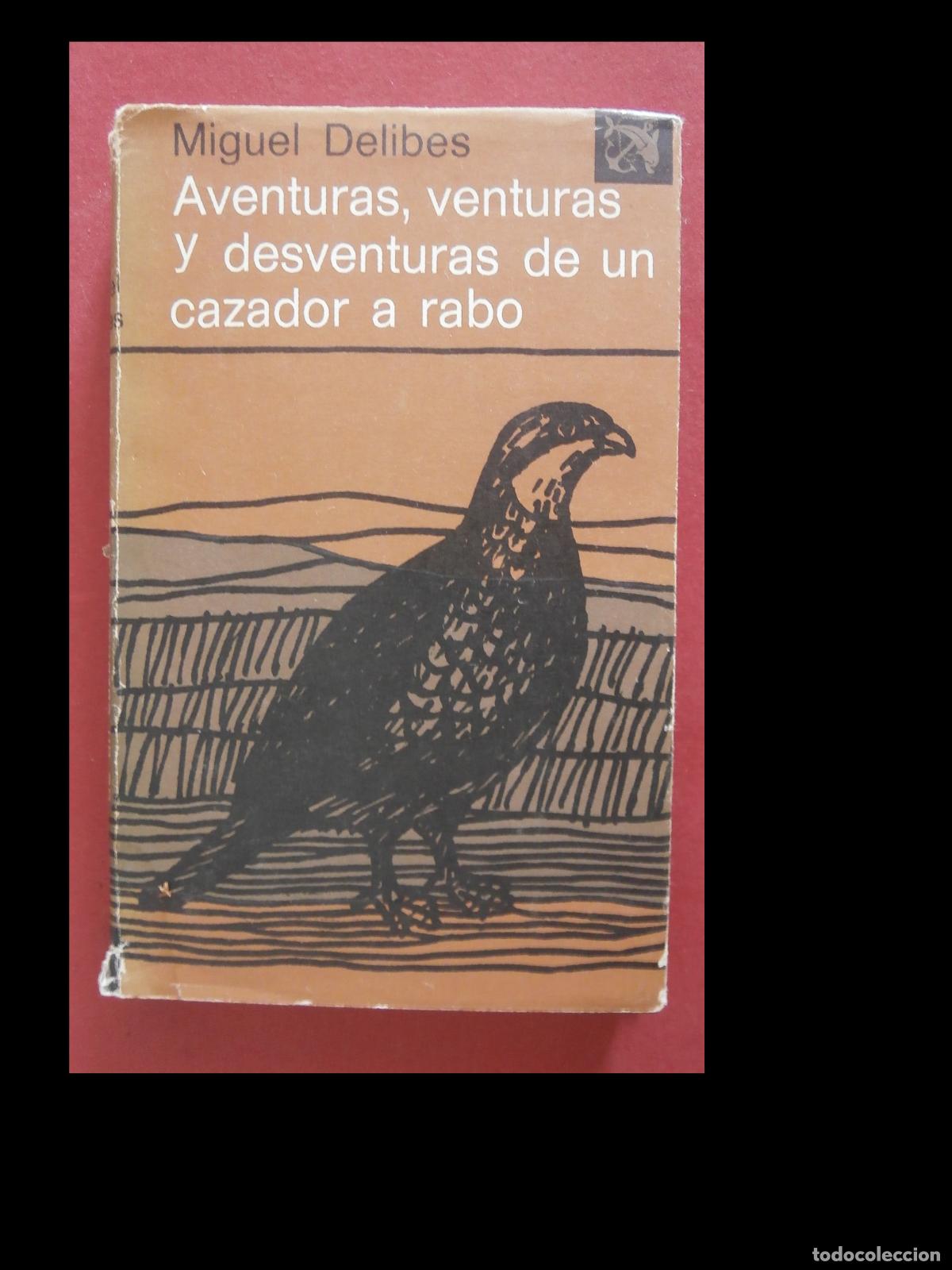 Libros de segunda mano: Aventuras, venturas y desventuras de un cazador a rabo. Miguel Delibes