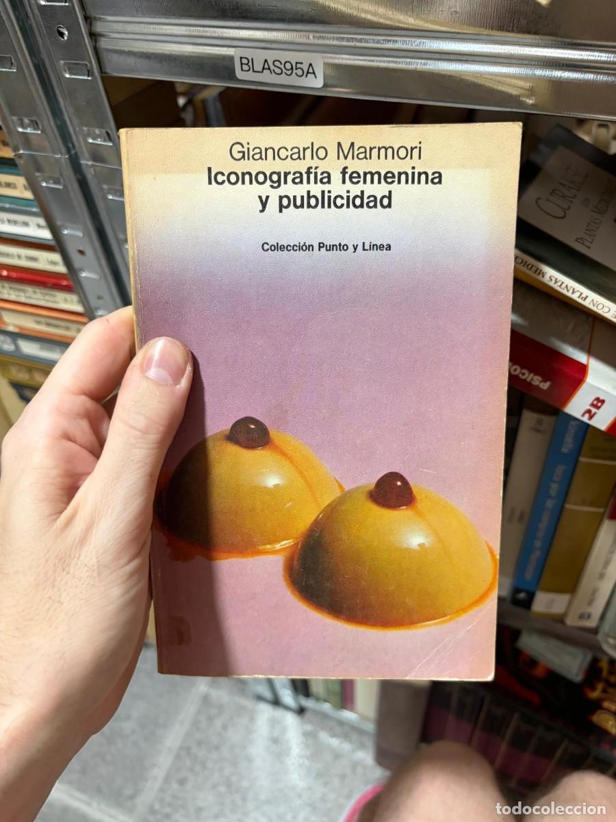 Libros de segunda mano: BLAS95A &mdash; Iconograf&iacute;a femenina y publicidad &mdash; Giancarlo Marmori &mdash; Colecci&oacute;n Punto y L&iacute;nea.