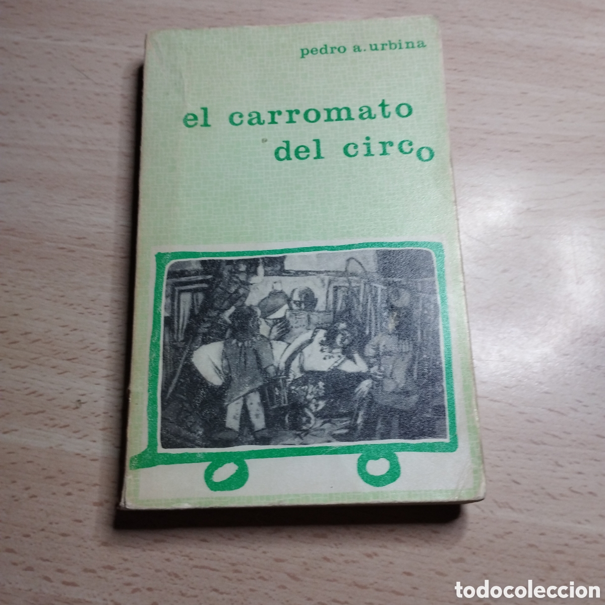 Libros de segunda mano: El carromato del Circo. Pedro Antonio Urbina. 1968. Literatura a&ntilde;o 2000.