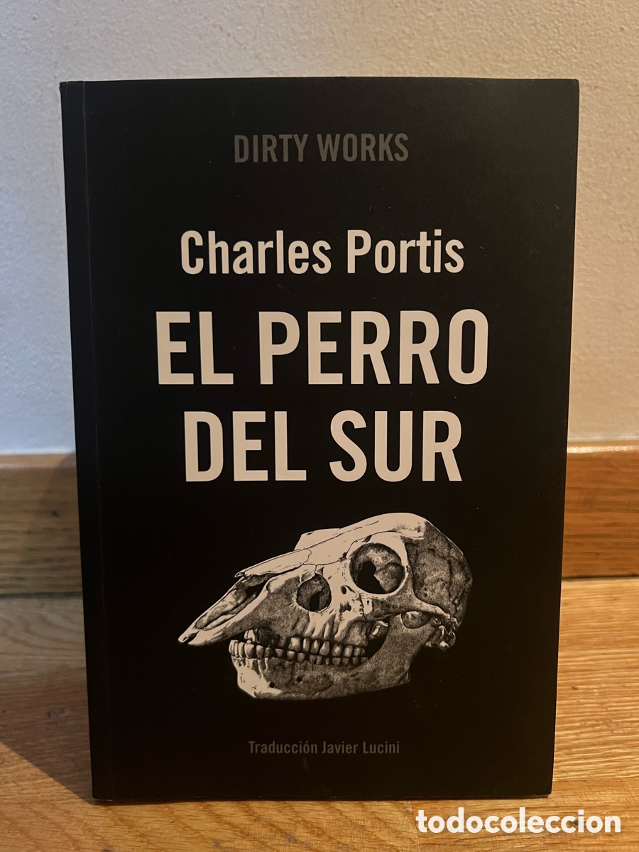 Libros de segunda mano: DIRTY WORKS Charles Portis EL PERRO DEL SUR