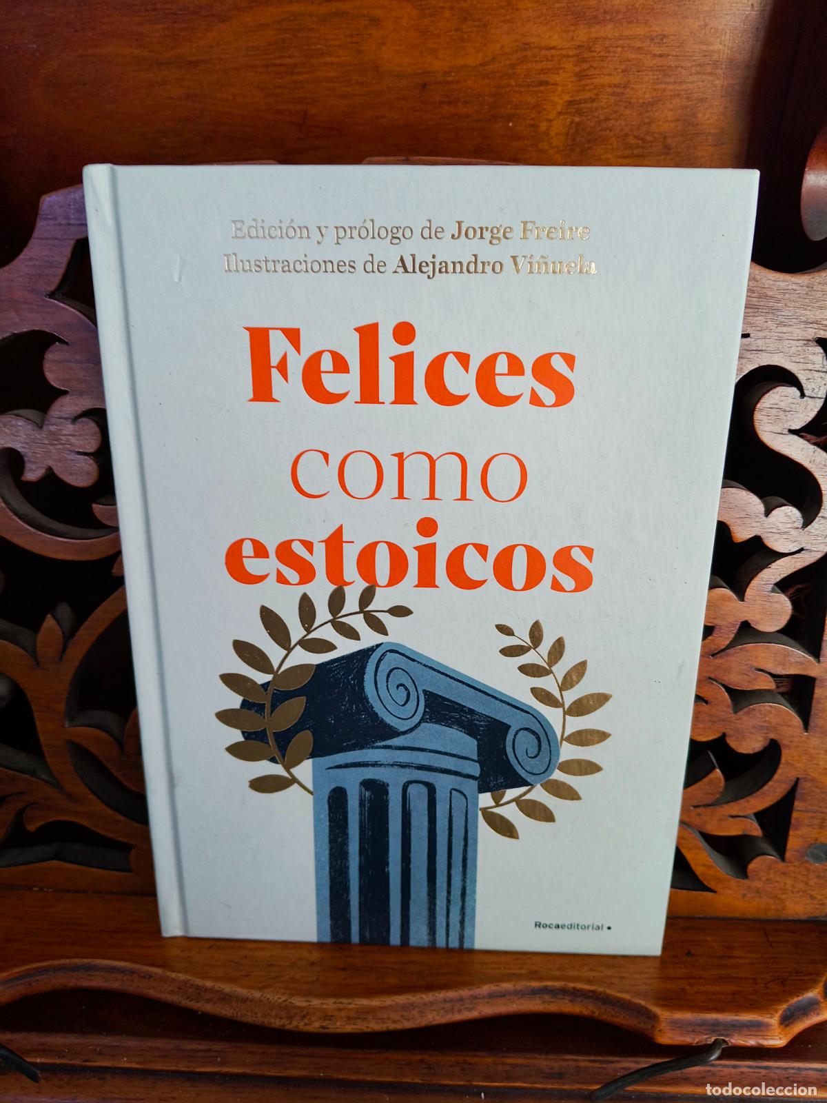 Libros de segunda mano: FELICES COMO ESTOICOS, JORGE FREIRE / ALEJANDRO VI&Ntilde;UELA. ROCA 2024 1&ordf; ED