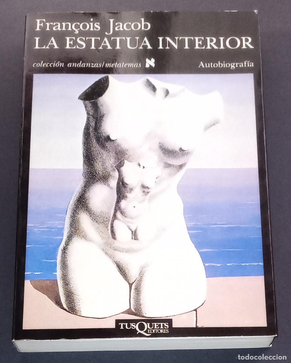 Libros de segunda mano: FRAN&Ccedil;OIS JACOB - LA ESTATUA INTERIOR - COL. ANDANZAS N&ordm; 90 - TUSQUETS, 1989