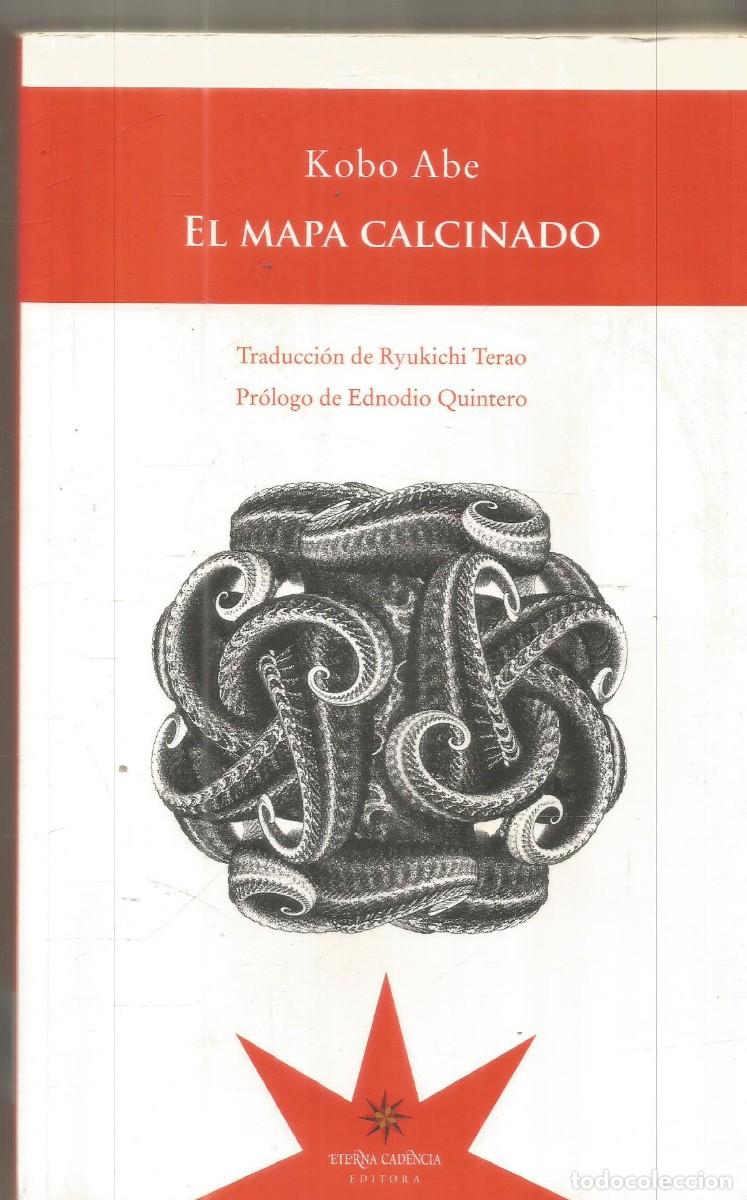 Libros de segunda mano: KOBO ABE. EL MAPA CALCINADO. ETERNA CADENCIA. PRIMERA EDICION