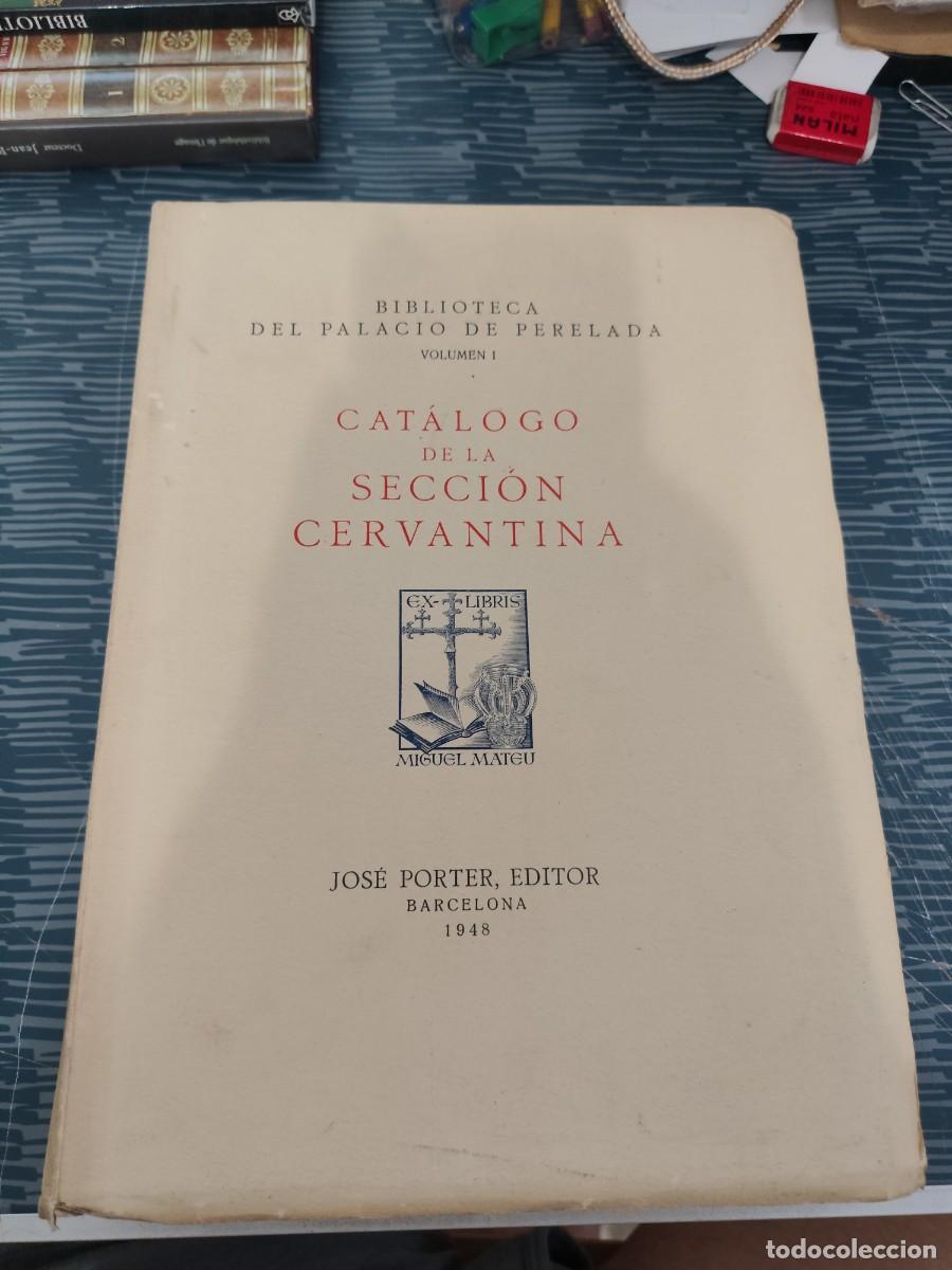 Libros de segunda mano: CATALOGO DE LA SECCI&Oacute;N CERVANTINA,EX-LIBRIS, MIGUEL MATEU,JOSE PORTER EDITOR,1948, INTONSO.