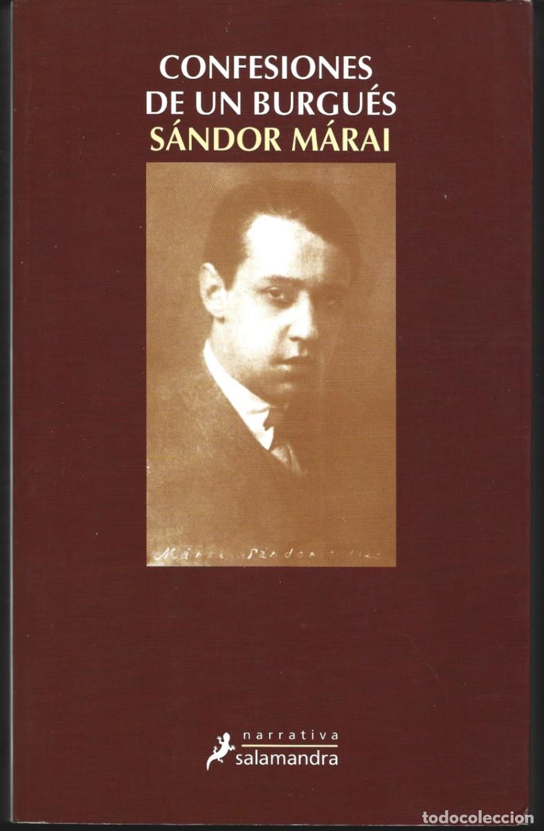 Libros de segunda mano: S&aacute;ndor M&Aacute;RAI : Confesiones de un burgu&eacute;s. (Traducci&oacute;n de Judit Xantus. Ed. Salamandra, 2004)