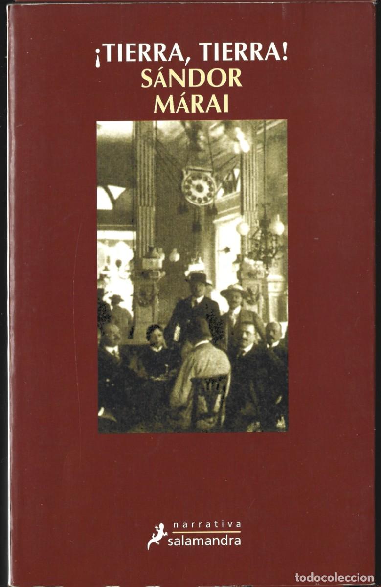Libros de segunda mano: S&aacute;ndor M&Aacute;RAI : &iexcl;Tierra, tierra! (Traducci&oacute;n de Judit Xantus. Ed. Salamandra, 2006)