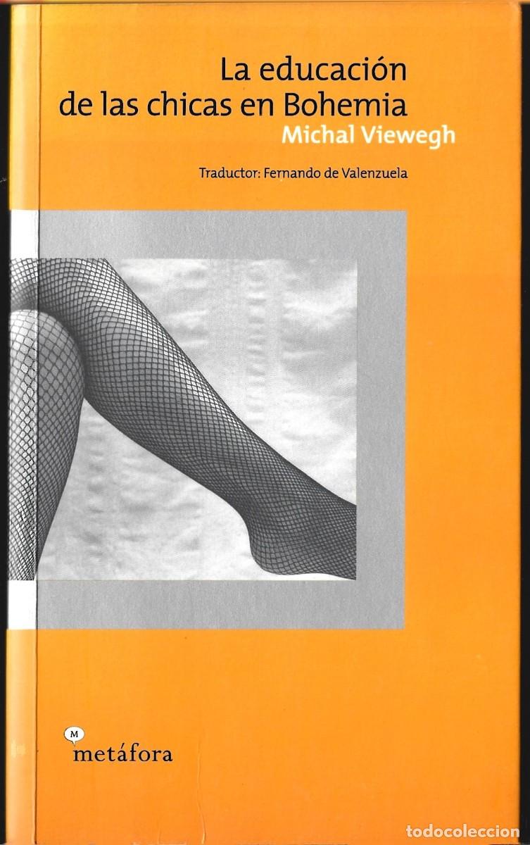 Libros de segunda mano: Michal VIEWEGH : La educaci&oacute;n de las chicas en Bohemia. (Traducci&oacute;n de Fernando de Valenzuela. 2000)