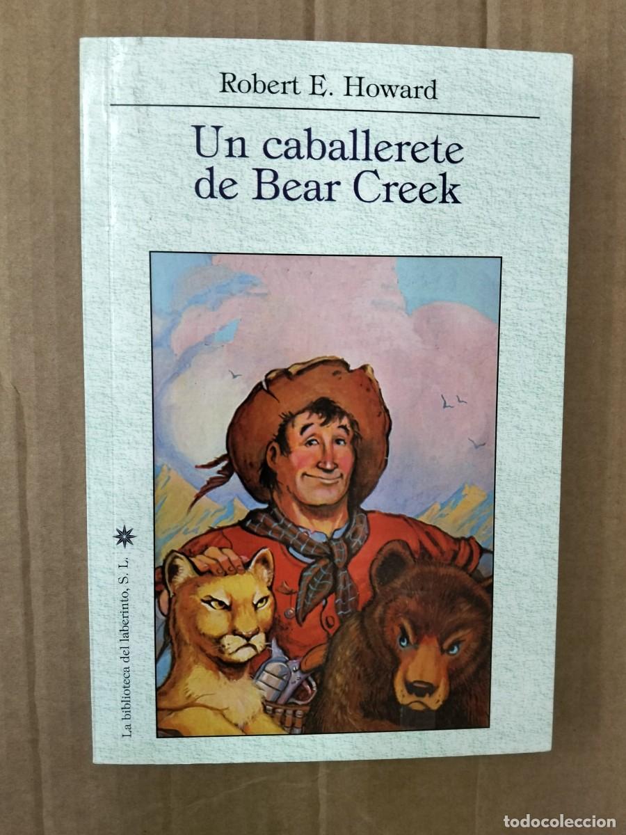 Libros de segunda mano: UN CABALLERETE DE BEAR CREEK, de Robert E. Howard. LA BIBLIOTECA DEL LABERINTO