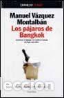 Libros de segunda mano: LOS P&Aacute;JAROS DE BANGKOK - MANUEL V&Aacute;ZQUEZ MONTALB&Aacute;N - Carvalho 25 a&ntilde;os - PLANETA
